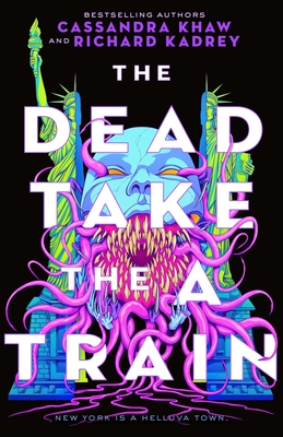 Richard Kadrey, Cassandra Khaw: The Dead Take the A Train (2023, Doherty Associates, LLC, Tom, Tor Nightfire)