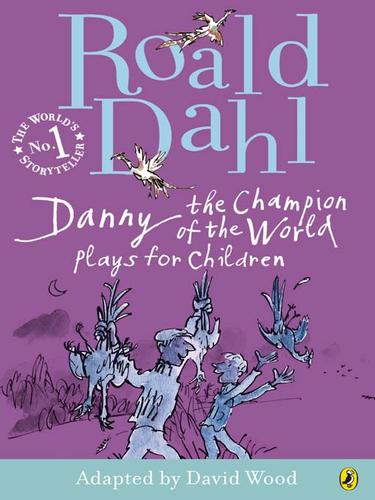 Roald Dahl: Danny the Champion of the World (EBook, 2009, Penguin Group UK)