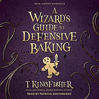 T. Kingfisher: A Wizard's Guide to Defensive Baking (AudiobookFormat)