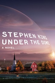 Stephen King: Under the Dome (2009, Scribner)