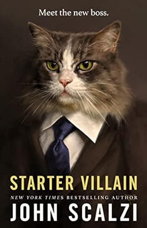 John Scalzi: Starter Villain (2023, Doherty Associates, LLC, Tom, Tor Books)