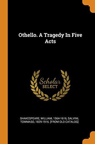 William Shakespeare, Tommaso 1829-1916 [From Old C Salvini: Othello. a Tragedy in Five Acts (Paperback, Franklin Classics Trade Press)