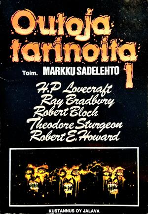 Robert Bloch, Ray Bradbury, Robert E. Howard, H. Warner Munn, Markku Sadelehto, Fritz Leiber, 시어도어 스터전, Henry Kuttner, H. P. Lovecraft, Clark Ashton Smith, Richard Matheson: Outoja tarinoita 1 (Paperback, Suomi language, 1990, Jalava)