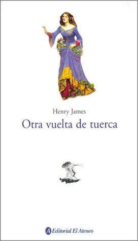 Henry James: Otra vuelta de tuerca (Paperback, Spanish language, 2001, El Ateneo)