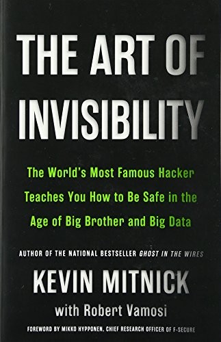 Kevin D. Mitnick, Robert Vamosi: The Art of Invisibility (2017, Hachette Book Group USA)