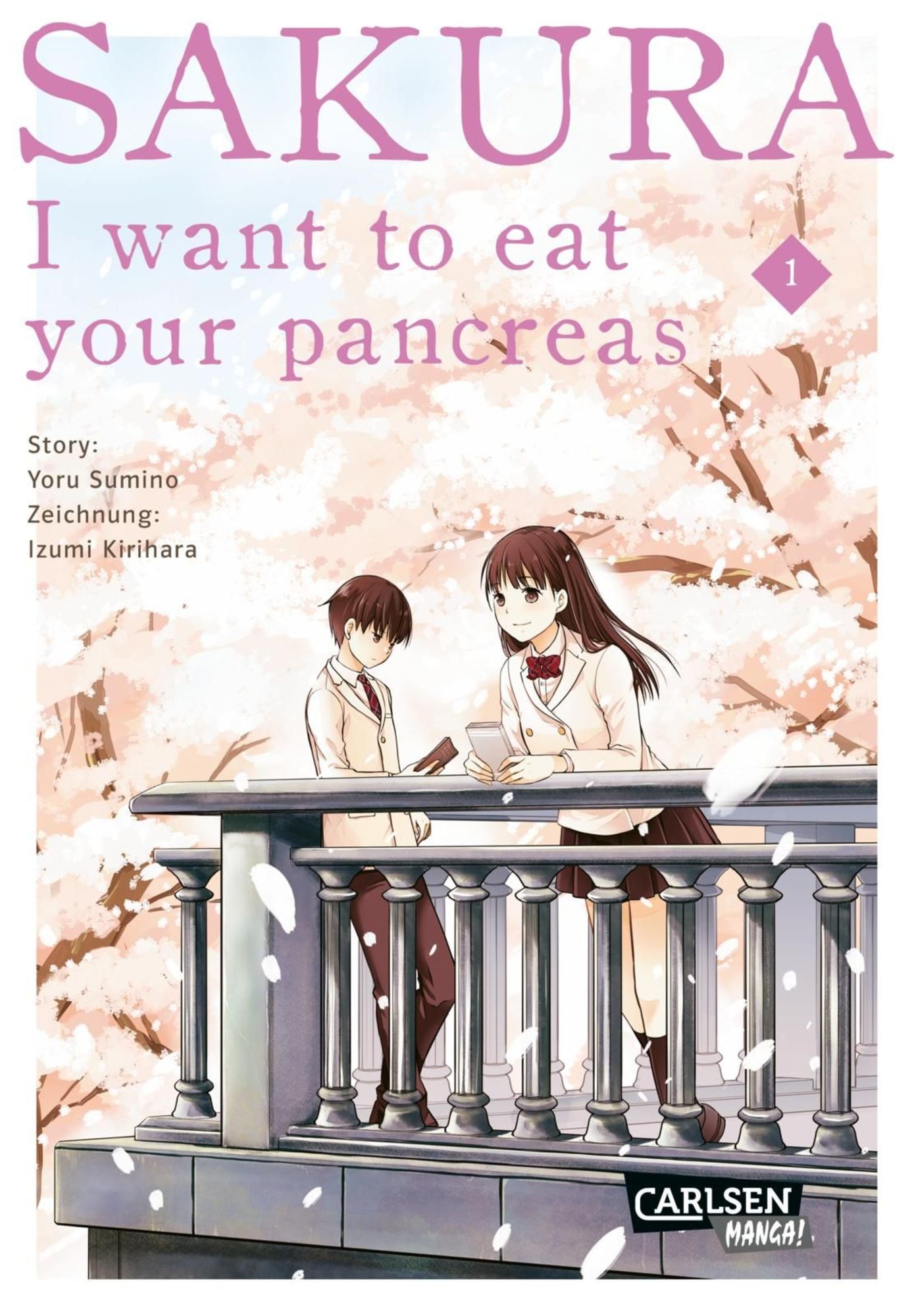 Yoru Sumino  (住野よる, Sumino Yoru), Izumi Kirihara (桐原 いづみ, Idumi Kirihara): Sakura - I want to eat your pancreas 1 (Paperback, Deutsch language, 2018, Carlsen)