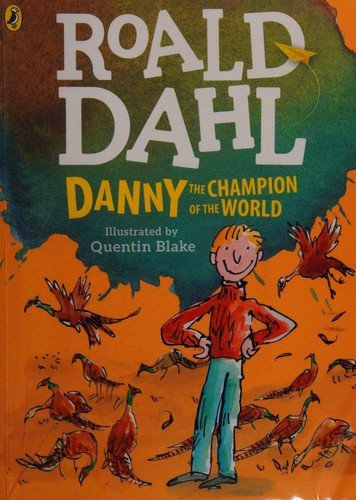 Roald Dahl, Quentin Blake, Quentin Blake: Danny, the Champion of the World (colour Edition) (2018, Penguin Books, Limited)